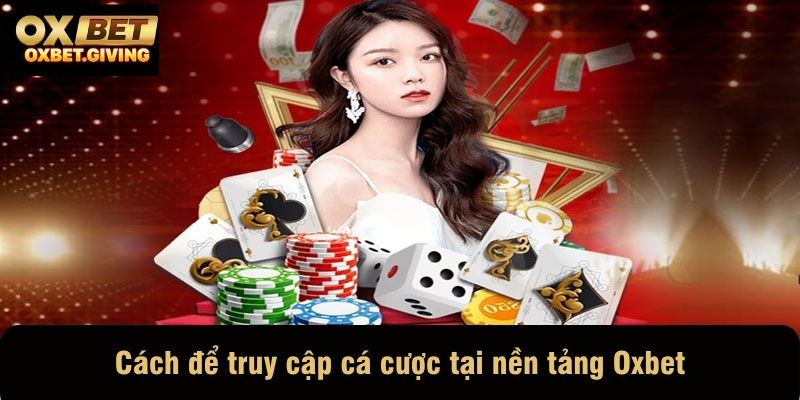 Cách để truy cập cá cược tại nền tảng Oxbet