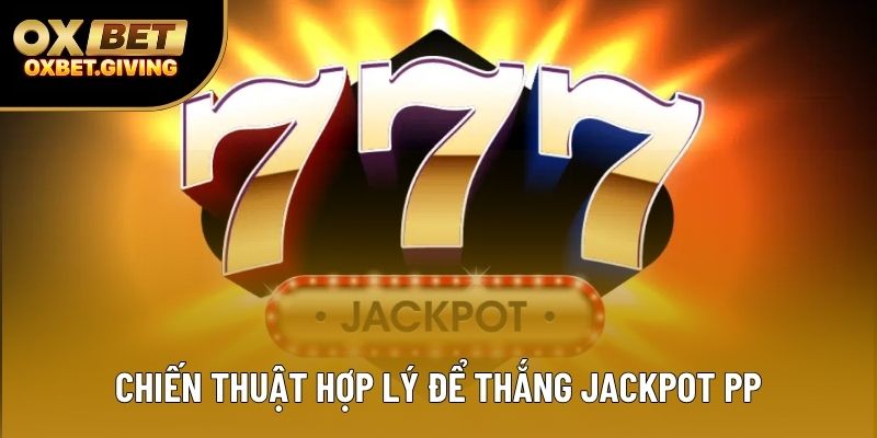 Chiến thuật hợp lý để thắng Jackpot PP Chiến thuật hợp lý để thắng Jackpot PP