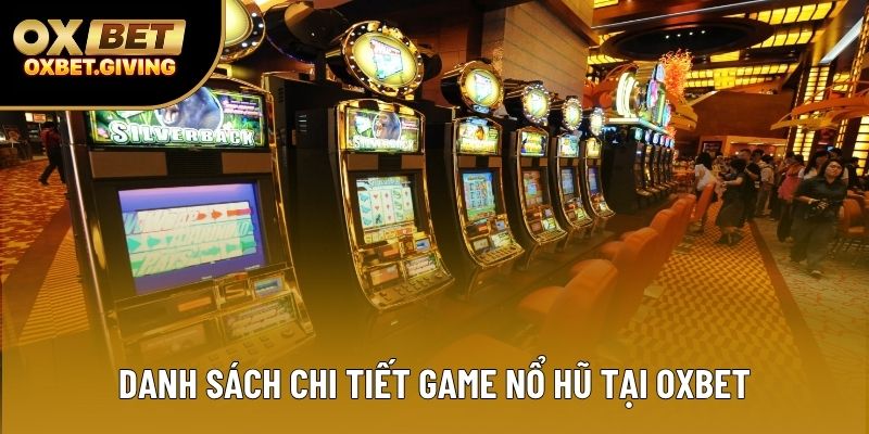Danh sách chi tiết game nổ hũ tại OXBET