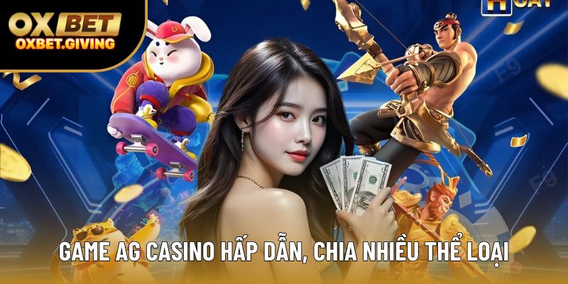 Game AG Casino hấp dẫn, chia nhiều thể loại Game AG Casino hấp dẫn, chia nhiều thể loại
