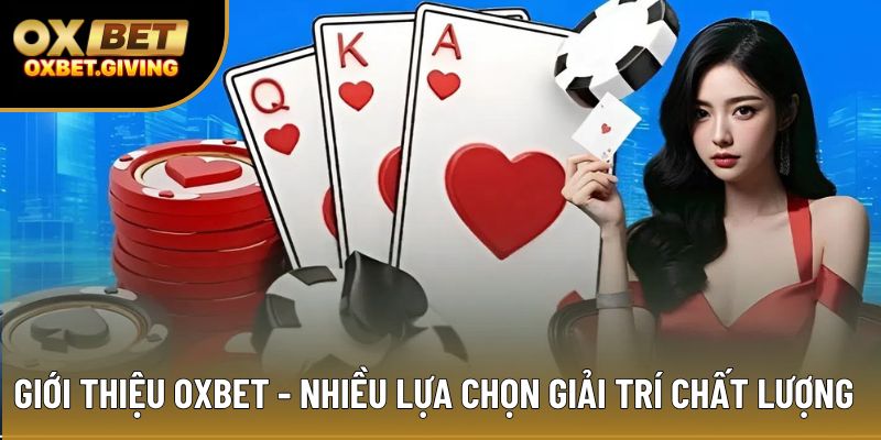Giới thiệu OXBET - Nhiều lựa chọn giải trí chất lượng Giới thiệu OXBET - Nhiều lựa chọn giải trí chất lượng