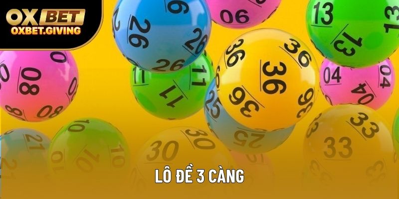 Lô Đề 3 Càng: Bí Quyết Chinh Phục Và Hiệu Quả Tại OXBET