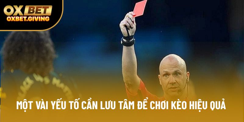 Một vài yếu tố cần lưu tâm để chơi kèo hiệu quả Một vài yếu tố cần lưu tâm để chơi kèo hiệu quả