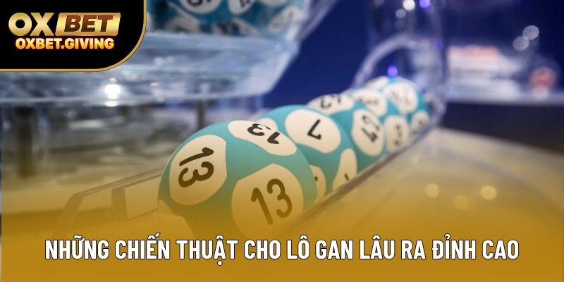 Những chiến thuật cho lô gan lâu ra đỉnh cao Những chiến thuật cho lô gan lâu ra đỉnh cao