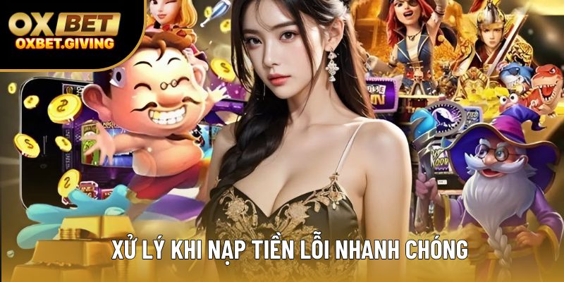 Xử lý khi nạp tiền lỗi nhanh chóng